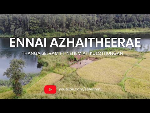 Ennai Azhaitheerae - Thanga Selvam ft. Nehemiah Kulothungan |Tamil Christian Song