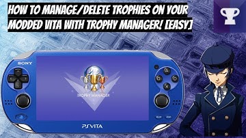 How To Manage/Delete Trophies On Your Modded Vita With Trophy Manager! [EASY]