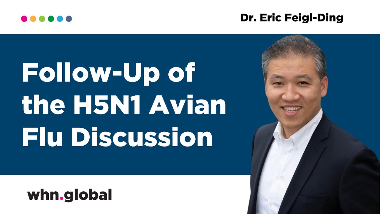 Follow-Up of the H5N1 Avian Flu Discussion with Dr. Eric Feigl-Ding ...