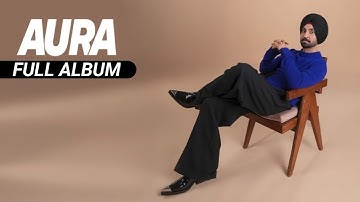 Aura Diljit Dosanjh Full Album Aura Diljit Dosanjh Song (FULL ALBUM) 2024 diljit dosanjh aura album