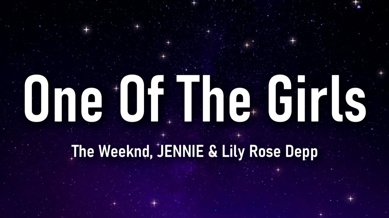 The Weeknd, JENNIE, Lily Rose Depp - One Of The Girls Lyrics