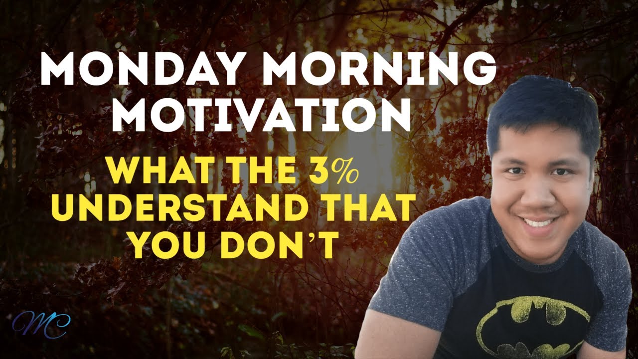 Your Monday Morning Motivation 2019 - What The 3% Understand That You Don’t Your Monday Morning Motivation 2019 - What The 3% Understand That You Don’t