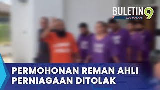 Permohonan Reman Ahli Perniagaan Bergelar Datuk Ditolak (B9)