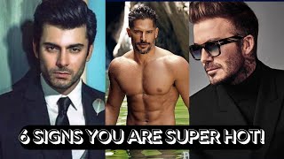 6 Signs You are Super Hot I signs you're really attractive,