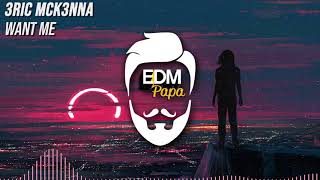 3RIC MCK3NNA - Want Me (Original Mix)