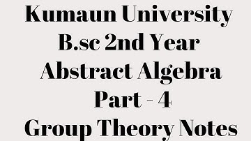 #KumaunUniversitynotes || B.sc 2nd year|| (Part - 4) ||Group Theory ||Complete Notes