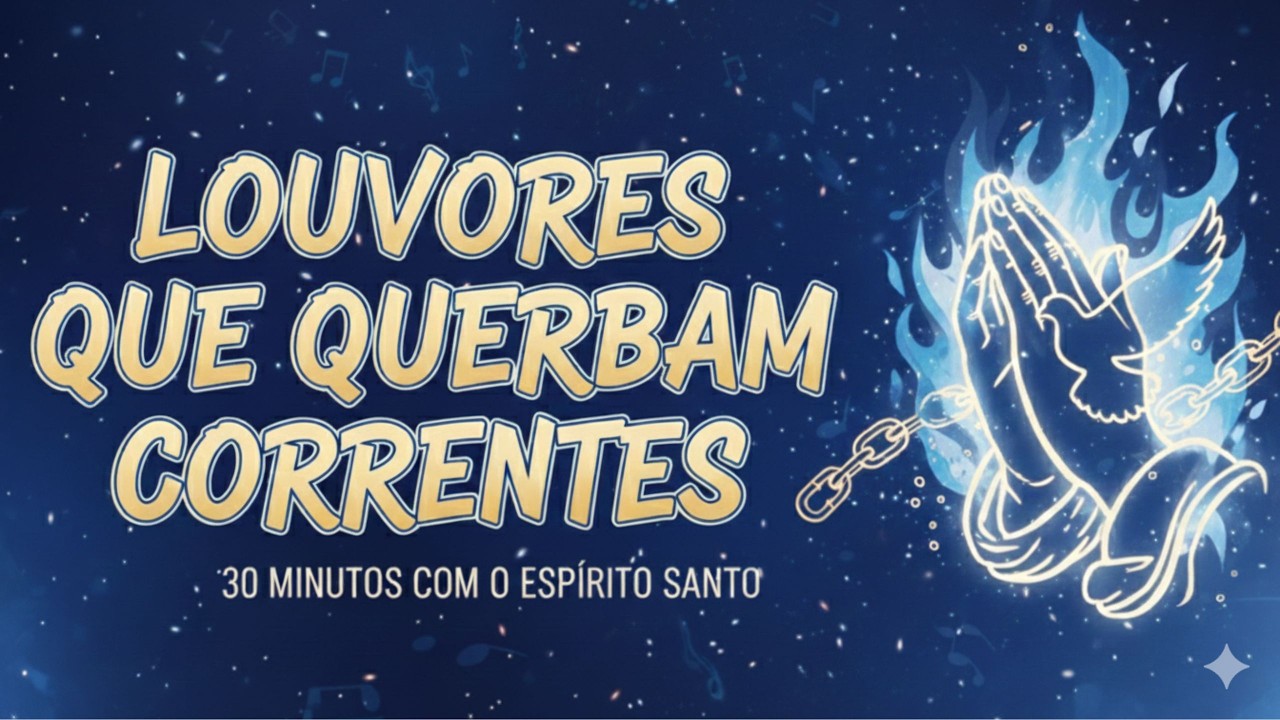 🔥⛓️ LOUVORES QUE QUEBRAM PRISÕES ESPIRITUAIS  – LOUVE E ADORE COM O ESPÍRITO SANTO 🕊️🔥 LOUVORES 2026