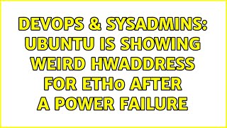 DevOps & SysAdmins: Ubuntu is showing weird HWAddress for eth0 after a power failure