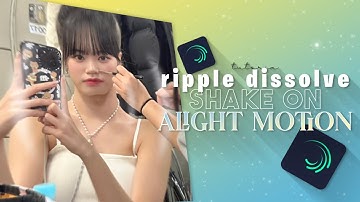 ripple dissolve shake on alight motion | alight motion tutorial