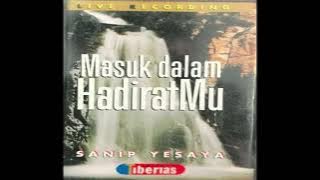 Sanip Yesaya - Masuk dalam Hadirat-Mu (Full Album 1998)