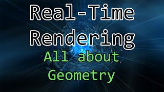 #2 - All about Geometry | Real-Time Rendering
