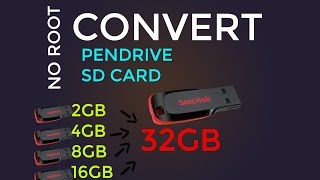 Convert  2GB, 4GB, 8GB  Pendrive Into 32GB I No ROOT I