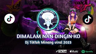 DIMALAM NAN DINGIN KO| DJ MINANG TIKTOK VIRAL 2023