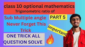 Class 10 Optional Mathematics Trigonometric Ratio of Submultiple Angle Part 5 Solution SEE Exam 2082
