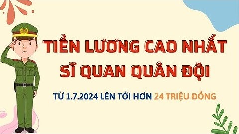Tiền lương cao nhất của Sĩ quan quân đội từ 1.7 lên tới hơn 24 triệu đồng | Báo Lao Động