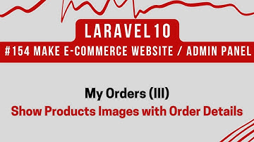 #154 Laravel 10 E-commerce | My Orders (III) | Show Products Images with Complete Order Details