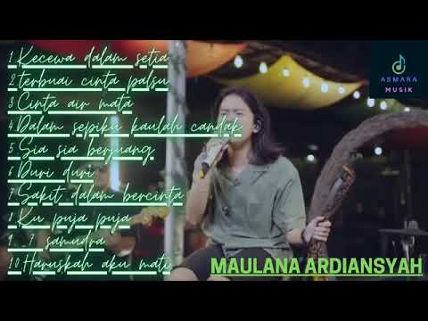 KECEWA DALAM SETIA - MAULANA ARDIANSYAH FULL ALBUM