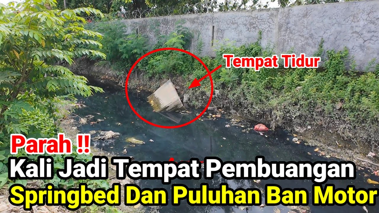 Gila Inimah‼️Kali Jadi Tempat Pembuangan Springbed Dan Puluhan Ban Motor