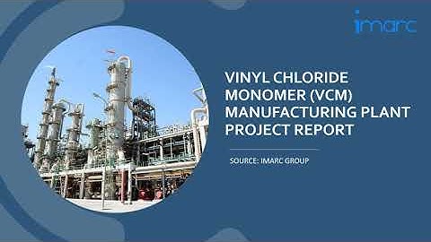 Vinyl Chloride Monomer VCM Manufacturing Plant Project Report