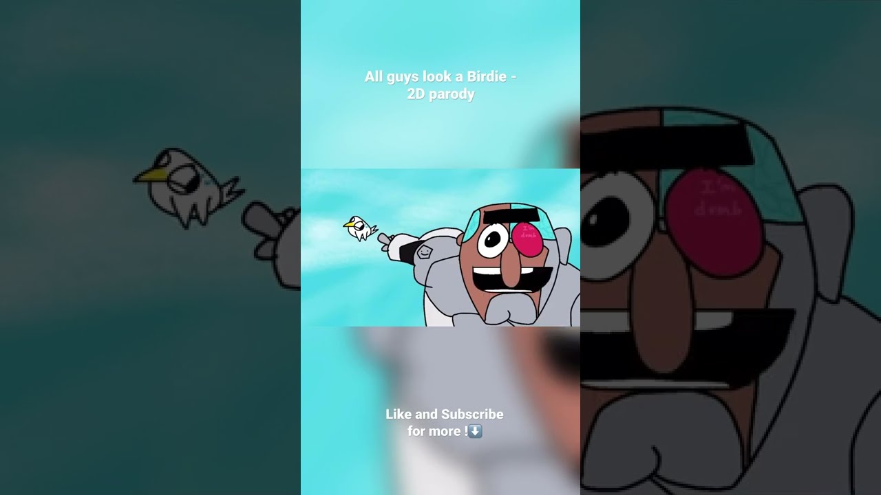 All Guys Look A Birdie 2D Parody Part 4 