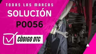 🛑 DTC P0056: Qué Significa y SOLUCIÓN【Actualizado 2025】🛑