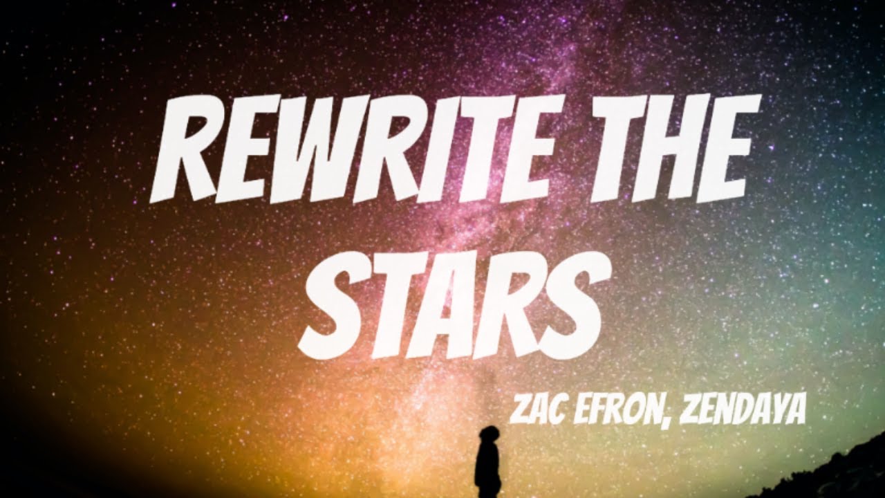 Zac Efron, Zendaya - Rewrite The Stars (Lyrics / Lyrics Video) - YouTube