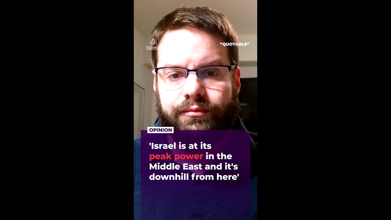 "إسرائيل في ذروة قوتها في الشرق الأوسط، ومن هنا فصاعداً ستبدأ بالتراجع".