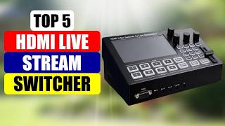 Top 5 HDMI Live Stream Switcher 2026
