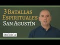 3 Batallas Espirituales –San Agustín