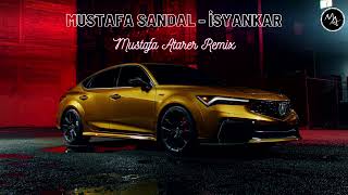Mustafa Sandal - İsyankar (Mustafa Atarer Remix)