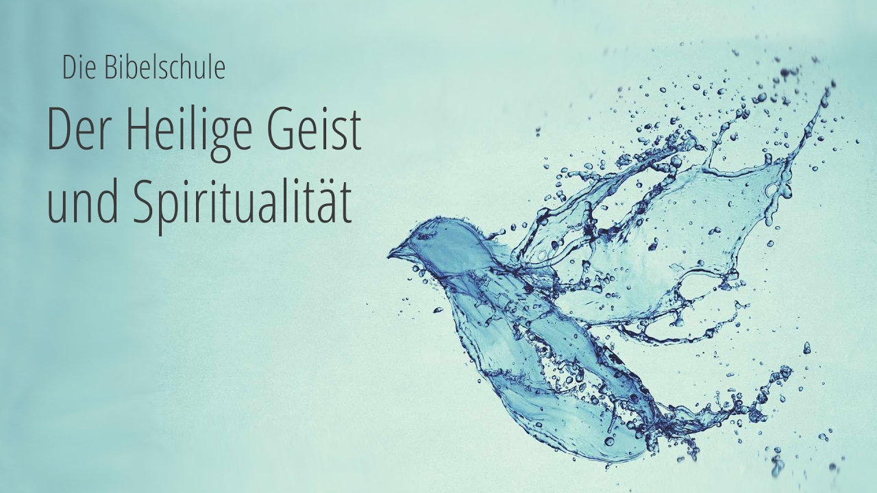 8 - Der Heilige Geist und Spiritualität - Der Heilige Geist und die