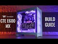 Thermaltake CTE E600 MX Build Guide