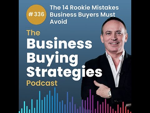 14 Rookie Mistakes Business Buyers Must Avoid