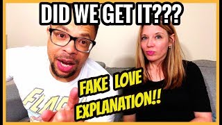WOW Now We Get It...Almost -BTS FAKE LOVE Explanation REACTION!