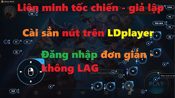 Hướng dẫn chơi Liên minh tốc chiến trên máy tính - Giả lập LDplayer cài sẳn phím.