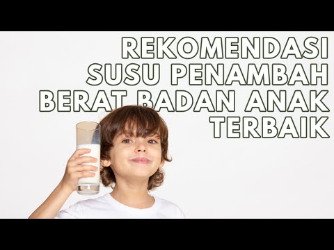 Video: Diet 11 - Rekomendasi Untuk Penambahan Berat Badan, Untuk Anak