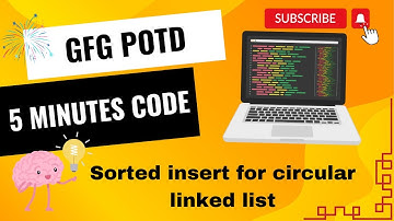 Sorted insert for circular linked list | GFG POTD | Problem of the day | Geeks For Geeks