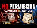NO PERMISSION COPYRIGHT V FAIR USE
