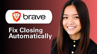 Learn How To Fix Brave Browser Closing Automatically