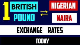 British Pound to Nigerian Naira: Today's Exchange Rate 19 JULY 2024