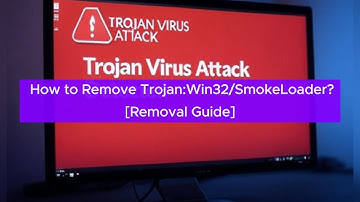 How to Remove Trojan:Win32/SmokeLoader? [Steps to get rid of Trojan:Win32/SmokeLoader]
