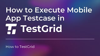 How to Write Scriptless Mobile App Test Cases in TestGrid | Test Cases for Mobile App Testing screenshot 4