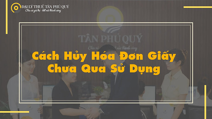 Phương pháp hủy hóa đơn không sử dụng