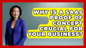 Why Is A SaaS Proof Of Concept Crucial For Your Business? - The SaaS Pros Breakdown