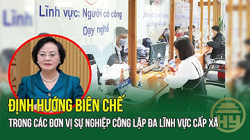 Định hướng biên chế trong các đơn vị sự nghiệp công lập đa lĩnh vực cấp xã.