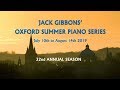 Jack Gibbons 32nd Oxford Summer Piano Series (July/August 2019)