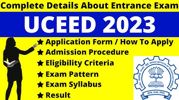 UCEED 2023 Full Details: Notification, Dates, Application, Syllabus, Pattern Eligibility, Admit Card
