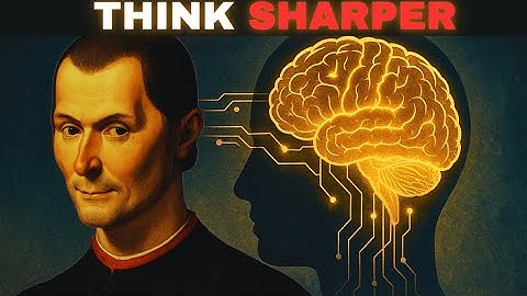 How Machiavelli’s Thinking Can Make Your Mind 200% Sharper”