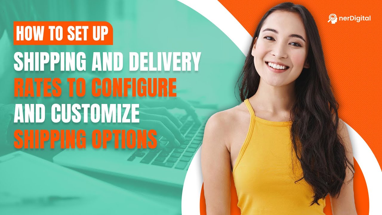 How to Set Up Shipping and Delivery Rates to Configure and Customize Shipping Options