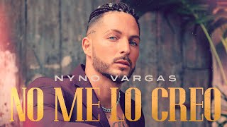 Nyno Vargas - No me lo creoclip Oficial